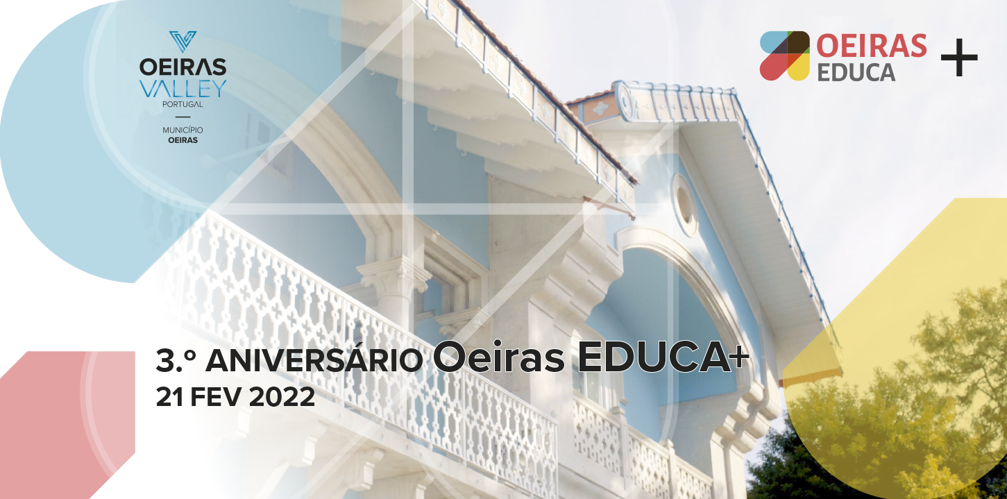 21 FEV 2022 | Oeiras EDUCA+ celebra três anos